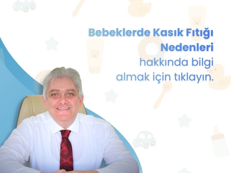 bebeklerde-kasik-fitigi-neden-olur